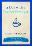 a_day_with_perfect_stranger.jpg A Day With A Perfect Stranger by David Gregory