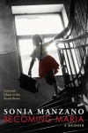 becomingmaria.jpg Becoming Maria: Love and Chaos in the South Bronx by Sonia Manzano