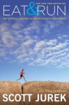 eatandrun.jpg Eat & run : my unlikely journey to ultramarathon greatness by Scott Jurek with Steve Friedman