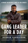 gangleaderforaday.jpg Gang Leader for a Day: A Rogue Sociologist Takes to the Streets by Sudhir Venkatesh