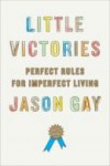 littlevictories.jpg Little Victories by Jason Gay