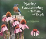 nativelandscaping.jpg Native Landscaping for Wildlife and People : how to use native Midwestern plants to beautify your property and benefit wildlife by Dave Tylka