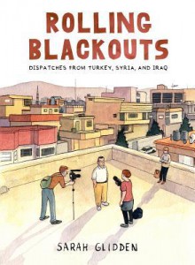rollingblackouts.jpg Rolling Blackouts: Dispatches from Turkey, Syria, and Iraq by Sarah Glidden