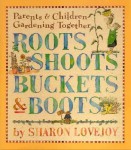 roots.jpeg Roots, Shoots, Buckets, and Boots by Sharon Lovejoy