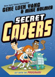 Brentwood Bookworms: Secret Coders by Gene Luen Yang; Mike Holmes, illustrator @ Brentwood Public Library