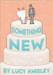 somethingnew.jpg Something New: Tales From A Make-shift Bride by Lucy Knisley