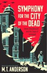 symphonyforthecityofthedead.jpg Symphony for the City of the Dead: Dmitri Shostakovich and the Siege of Leningrad by M.T. Anderson