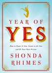 yearofyes.jpg Year of Yes: How to Dance It Out, Stand in the Sun, and Be Your Own Person by Shonda Rhimes