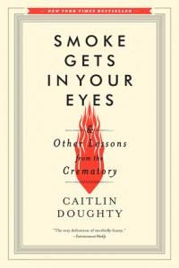 smokegetsinyoureyes Smoke Gets in Your Eyes & Other Lessons from the Crematory