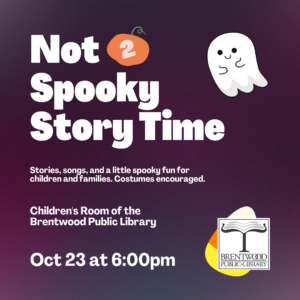 Not 2 Spooky Story Time @ Brentwood Public Library