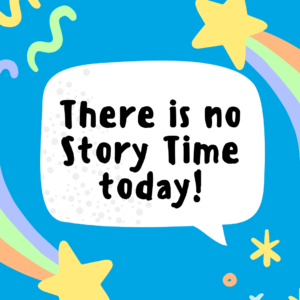 No Story Time Today