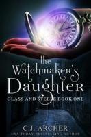 The Watchmaker’s Daughter by C.J. Archer